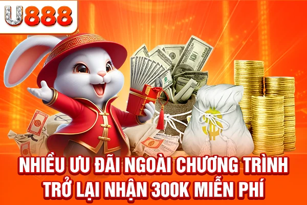 Nhiều ưu đãi ngoài chương trình Trở lại nhận 300K miễn phí