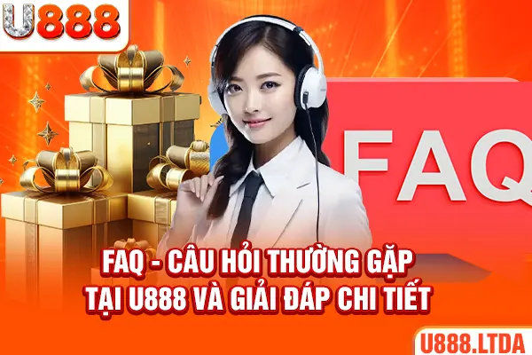 FAQ câu hỏi thường gặp tại u888